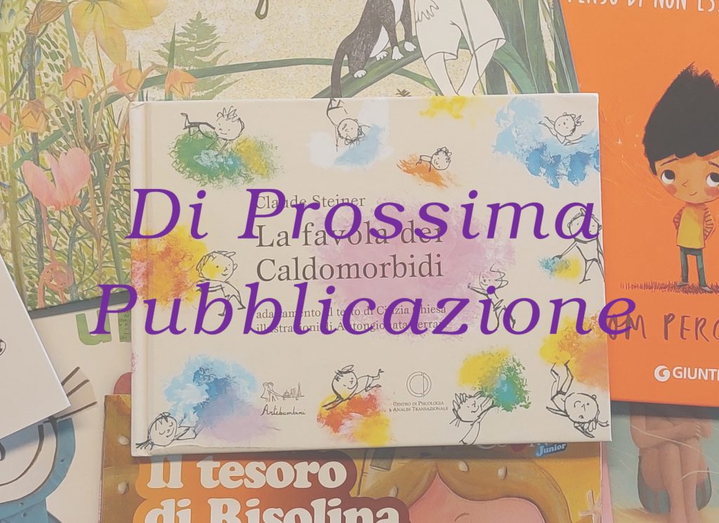 La favola dei Caldomorbidi - Claude Steiner - Prossima Pubblicazione