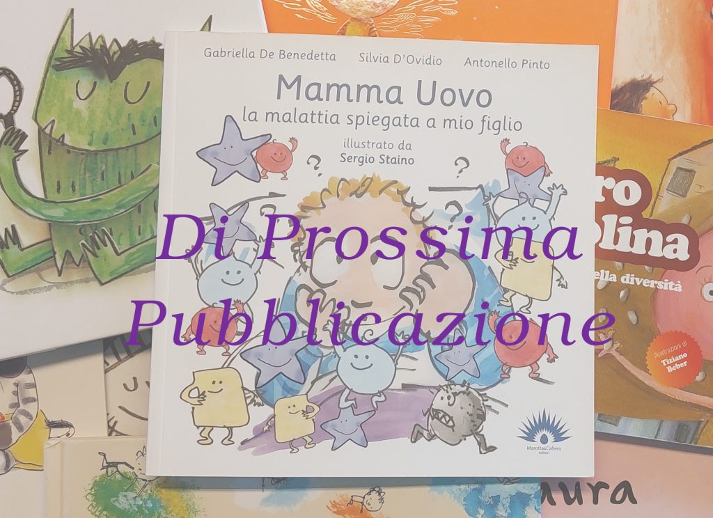 Mamma Uovo - Gabriella De Benedetta - Silvia D'Ovidio - Antonello Pinto - Sergio Staino - Prossima Pubblicazione
